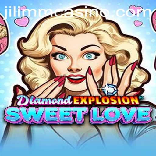 DiamondExplosionSweetLove: An Exciting Adventure with JiLiMM